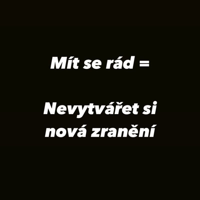 Mít se rád je nevytvářet si nová zranění